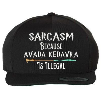 Sarcasm Because Avada Kedavra Is Illegal Witch Wool Snapback Cap