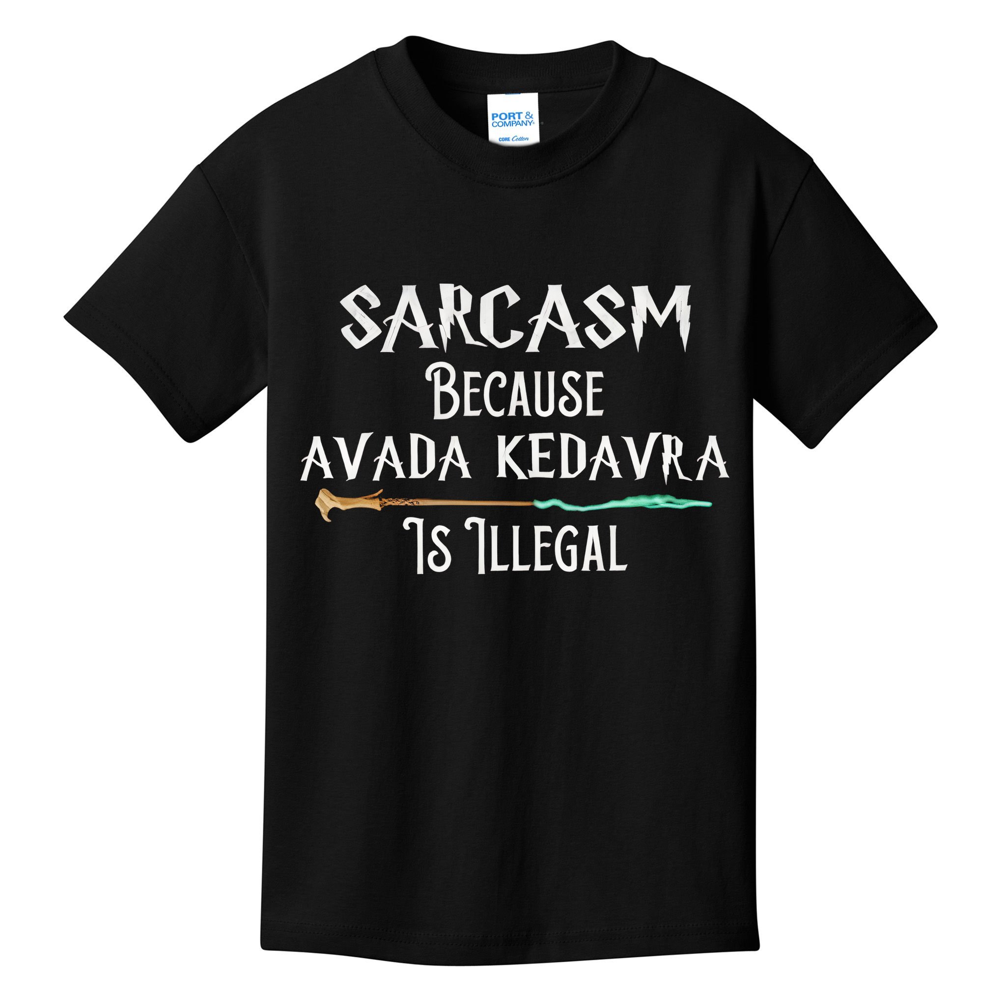 Sarcasm Because Avada Kedavra Is Illegal Witch Kids T-Shirt