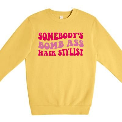 Somebody's Bomb Ass Hairstylist Premium Crewneck Sweatshirt