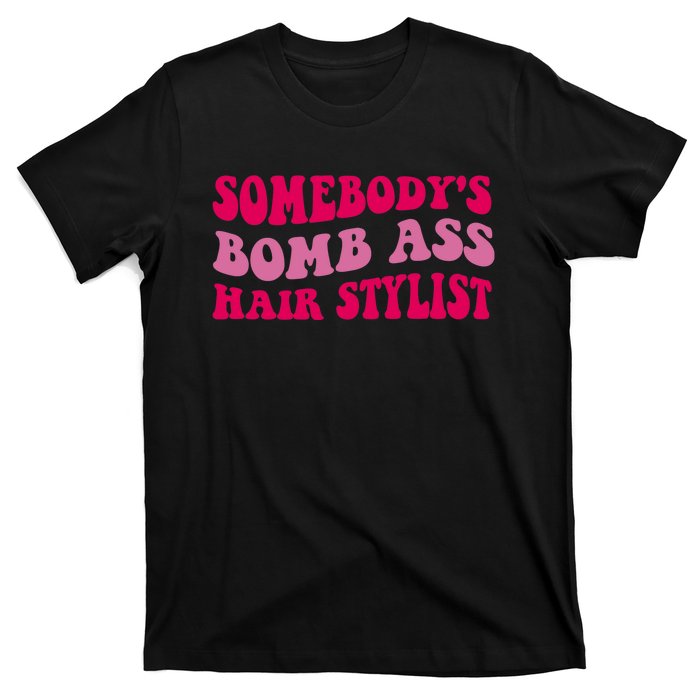 Somebody's Bomb Ass Hairstylist T-Shirt