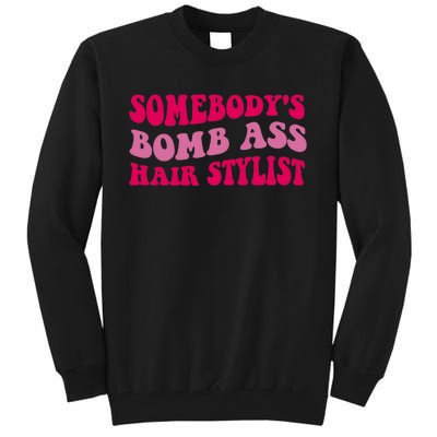 Somebody's Bomb Ass Hairstylist Tall Sweatshirt