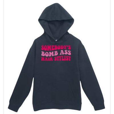 Somebody's Bomb Ass Hairstylist Urban Pullover Hoodie