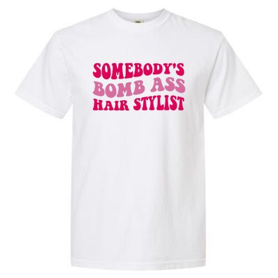 Somebody's Bomb Ass Hairstylist Garment-Dyed Heavyweight T-Shirt