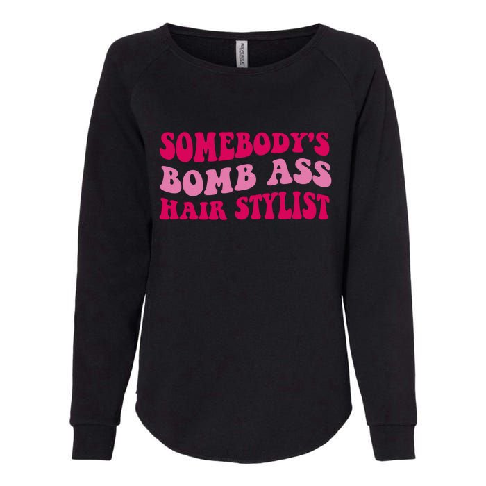 Somebody's Bomb Ass Hairstylist Womens California Wash Sweatshirt