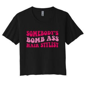 Somebody's Bomb Ass Hairstylist Women's Crop Top Tee