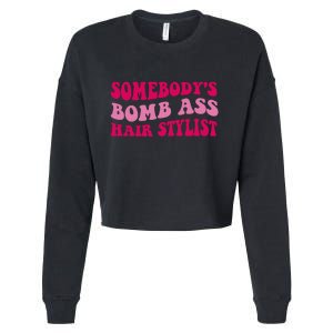 Somebody's Bomb Ass Hairstylist Cropped Pullover Crew