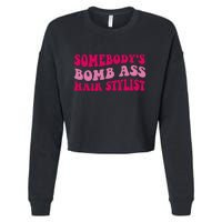 Somebody's Bomb Ass Hairstylist Cropped Pullover Crew