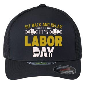 Sit Back And Relax Labor Day Celebration Flexfit Unipanel Trucker Cap