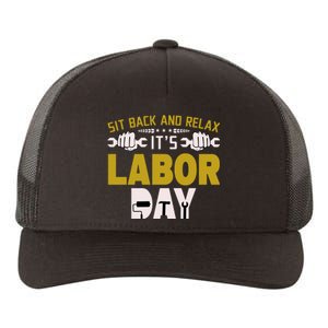 Sit Back And Relax Labor Day Celebration Yupoong Adult 5-Panel Trucker Hat