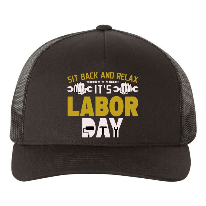 Sit Back And Relax Labor Day Celebration Yupoong Adult 5-Panel Trucker Hat