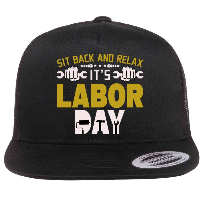 Sit Back And Relax Labor Day Celebration Flat Bill Trucker Hat