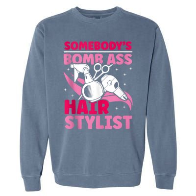 Somebody's Bomb Ass Hairstylist Hairdresser Garment-Dyed Sweatshirt