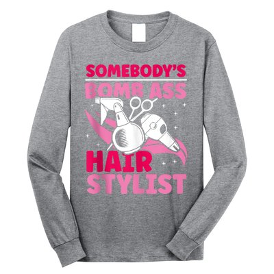 Somebody's Bomb Ass Hairstylist Hairdresser Long Sleeve Shirt