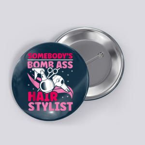 Somebody's Bomb Ass Hairstylist Hairdresser Button