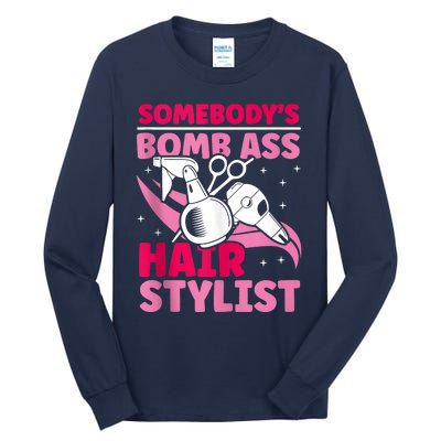 Somebody's Bomb Ass Hairstylist Hairdresser Tall Long Sleeve T-Shirt