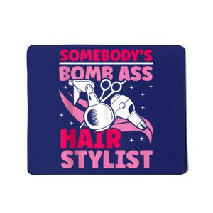 Somebody's Bomb Ass Hairstylist Hairdresser Mousepad