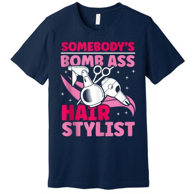 Somebody's Bomb Ass Hairstylist Hairdresser Premium T-Shirt