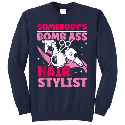 Somebody's Bomb Ass Hairstylist Hairdresser Tall Sweatshirt