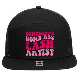 SomebodyS Bomb Ass Lash Artist Funny Lash Tech Funny Groovy 7 Panel Mesh Trucker Snapback Hat