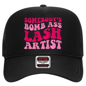 SomebodyS Bomb Ass Lash Artist Funny Lash Tech Funny Groovy High Crown Mesh Back Trucker Hat