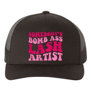 SomebodyS Bomb Ass Lash Artist Funny Lash Tech Funny Groovy Yupoong Adult 5-Panel Trucker Hat