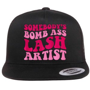 SomebodyS Bomb Ass Lash Artist Funny Lash Tech Funny Groovy Flat Bill Trucker Hat