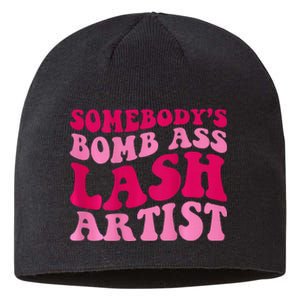 SomebodyS Bomb Ass Lash Artist Funny Lash Tech Funny Groovy Sustainable Beanie