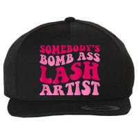 SomebodyS Bomb Ass Lash Artist Funny Lash Tech Funny Groovy Wool Snapback Cap