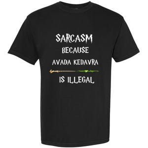 Sarcasm Because Avada Kedavra Is Illegal Garment-Dyed Heavyweight T-Shirt