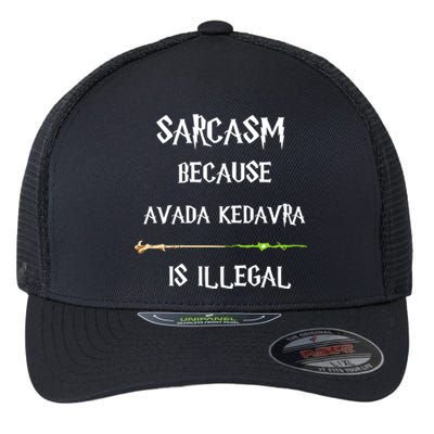 Sarcasm Because Avada Kedavra Is Illegal Flexfit Unipanel Trucker Cap