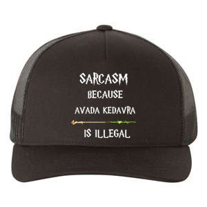 Sarcasm Because Avada Kedavra Is Illegal Yupoong Adult 5-Panel Trucker Hat