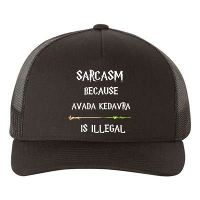 Sarcasm Because Avada Kedavra Is Illegal Yupoong Adult 5-Panel Trucker Hat