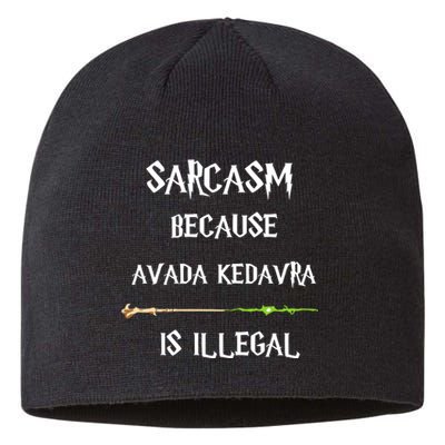 Sarcasm Because Avada Kedavra Is Illegal Sustainable Beanie