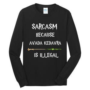 Sarcasm Because Avada Kedavra Is Illegal Tall Long Sleeve T-Shirt