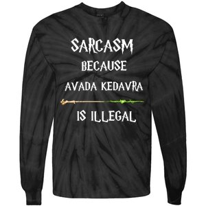 Sarcasm Because Avada Kedavra Is Illegal Tie-Dye Long Sleeve Shirt