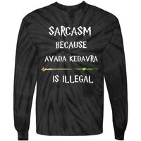 Sarcasm Because Avada Kedavra Is Illegal Tie-Dye Long Sleeve Shirt