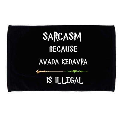 Sarcasm Because Avada Kedavra Is Illegal Microfiber Hand Towel