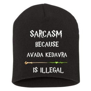 Sarcasm Because Avada Kedavra Is Illegal Short Acrylic Beanie