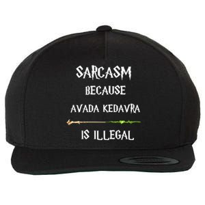 Sarcasm Because Avada Kedavra Is Illegal Wool Snapback Cap