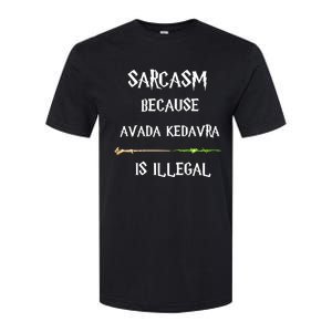 Sarcasm Because Avada Kedavra Is Illegal Softstyle CVC T-Shirt