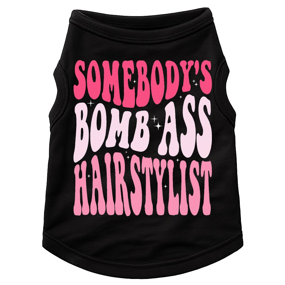 Somebody's Bomb Ass Hairstylist Groovy Hair Stylist Doggie Tank