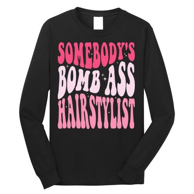 Somebody's Bomb Ass Hairstylist Groovy Hair Stylist Long Sleeve Shirt
