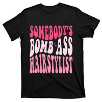 Somebody's Bomb Ass Hairstylist Groovy Hair Stylist T-Shirt