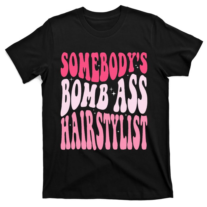 Somebody's Bomb Ass Hairstylist Groovy Hair Stylist T-Shirt