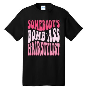 Somebody's Bomb Ass Hairstylist Groovy Hair Stylist Tall T-Shirt