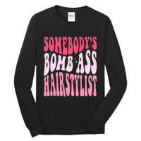 Somebody's Bomb Ass Hairstylist Groovy Hair Stylist Tall Long Sleeve T-Shirt