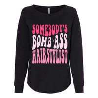 Somebody's Bomb Ass Hairstylist Groovy Hair Stylist Womens California Wash Sweatshirt