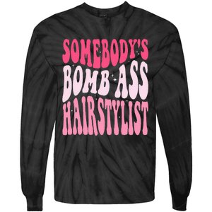 Somebody's Bomb Ass Hairstylist Groovy Hair Stylist Tie-Dye Long Sleeve Shirt