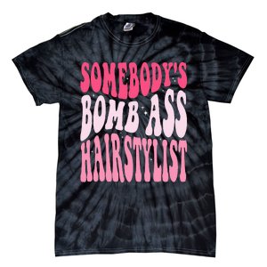 Somebody's Bomb Ass Hairstylist Groovy Hair Stylist Tie-Dye T-Shirt