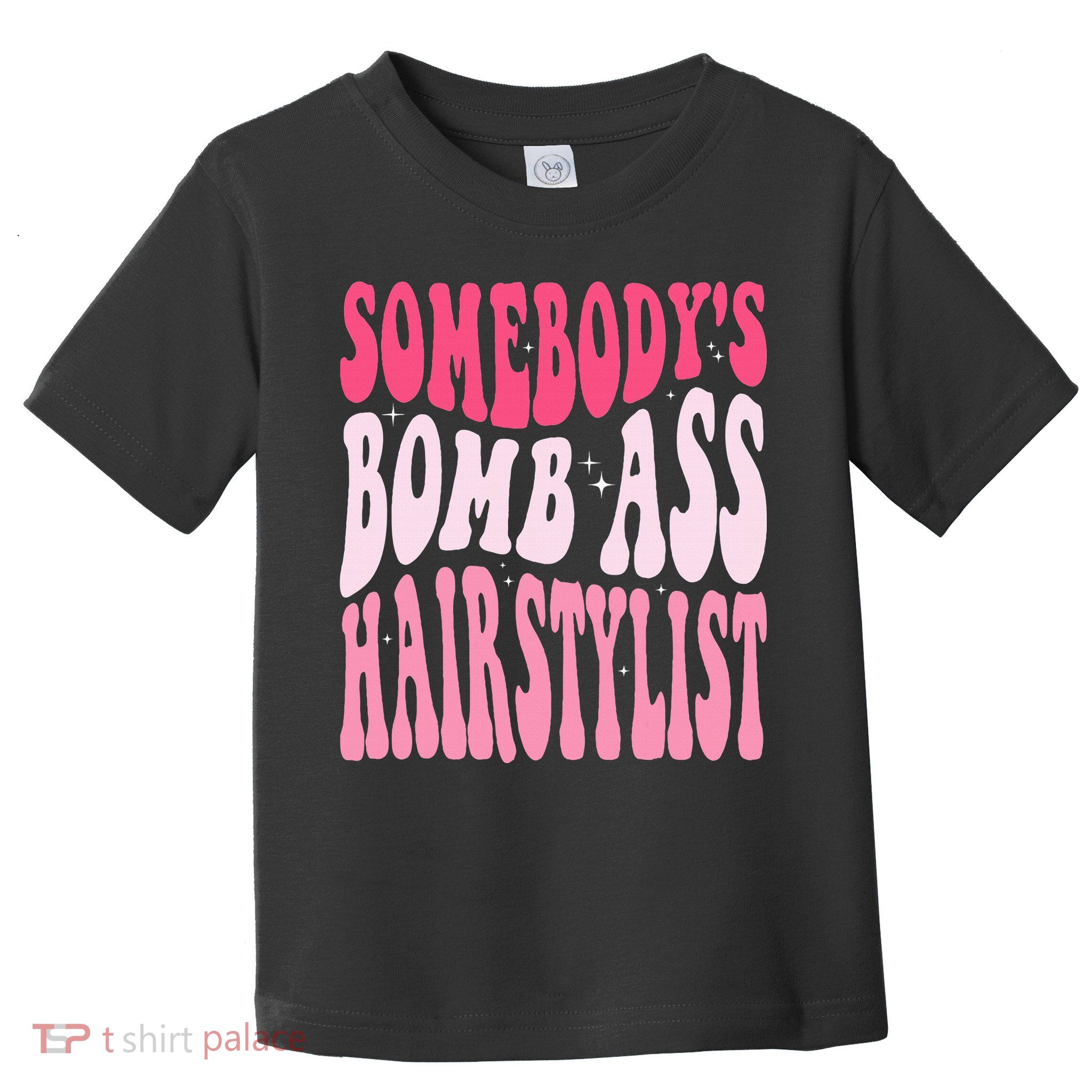 Somebody's Bomb Ass Hairstylist Groovy Hair Stylist Toddler T-Shirt